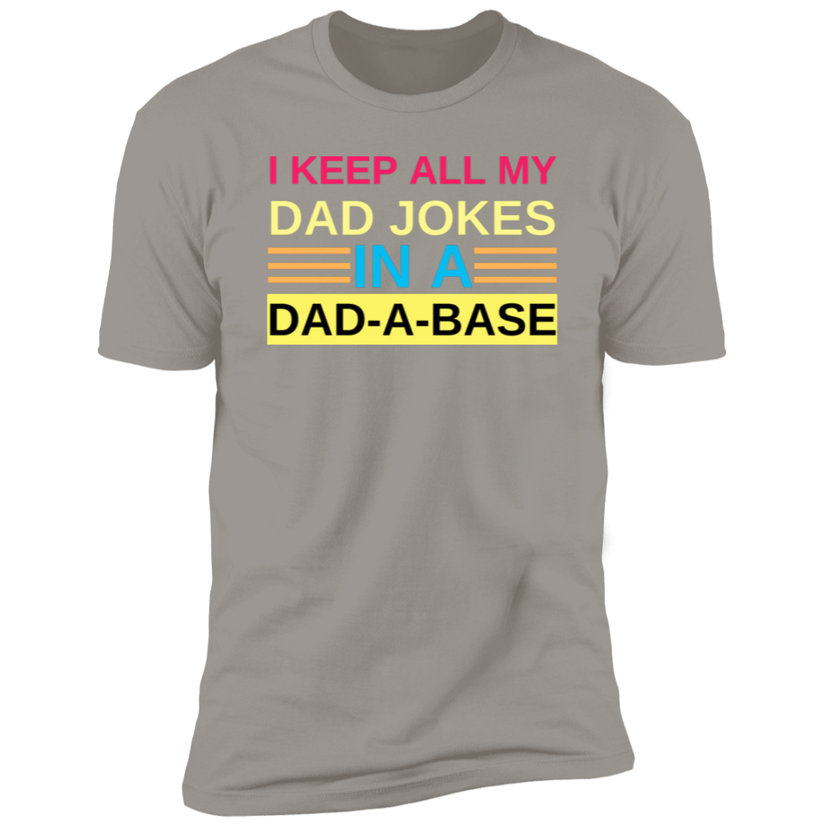 I Keep My Dad Jokes in A Dad-A-Base T-Shirt
