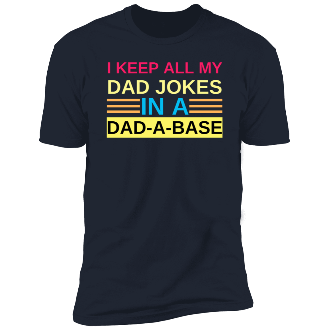 I Keep My Dad Jokes in A Dad-A-Base T-Shirt