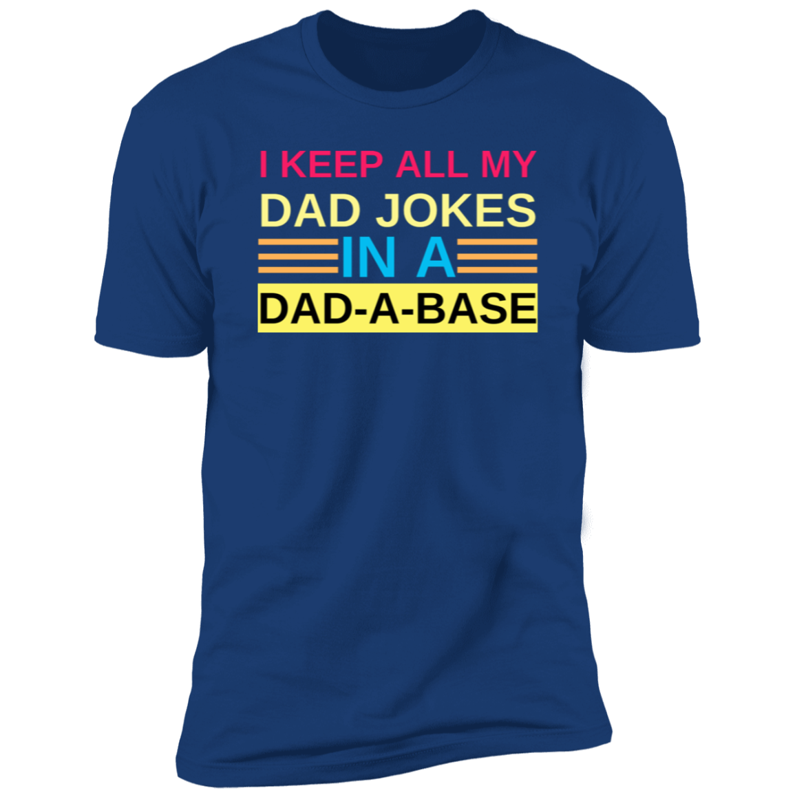 I Keep My Dad Jokes in A Dad-A-Base T-Shirt